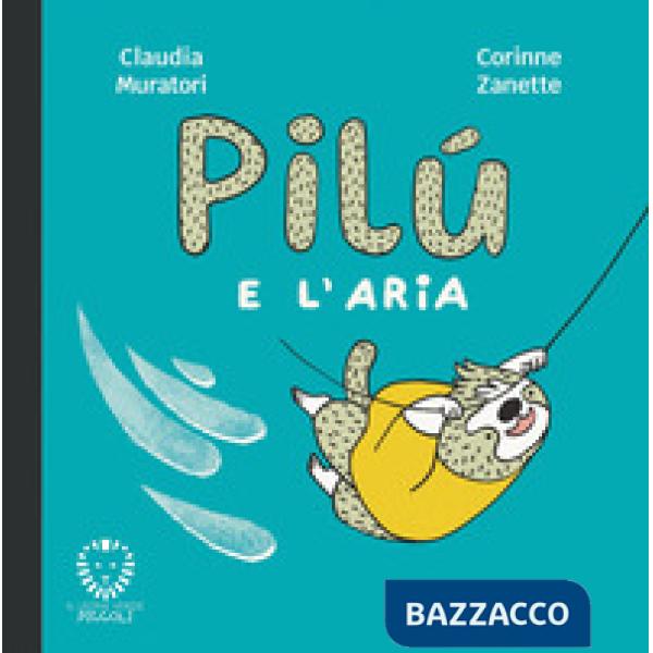 Pilù e l'aria. Ediz. illustrata
