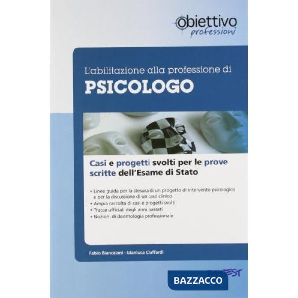 Abilitazione alla professione di psicologo. Casi clinici e progetti svolti per le prove scritte dell'esame di Stato (L')