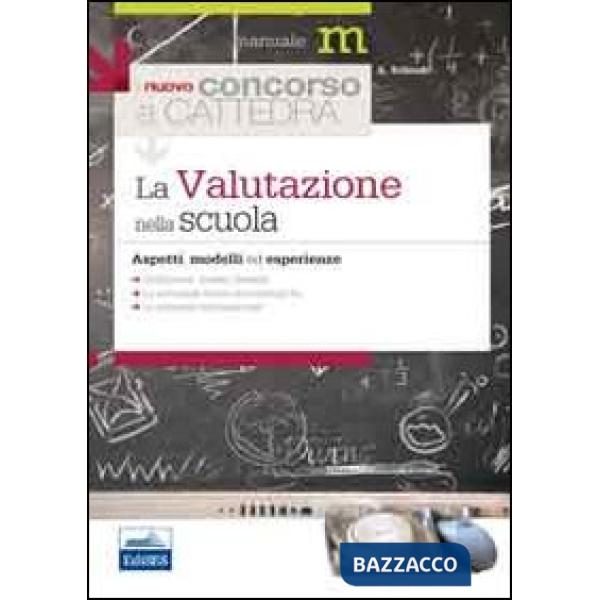 Valutazione nella scuola. Aspetti, modelli ed esperienze (La)