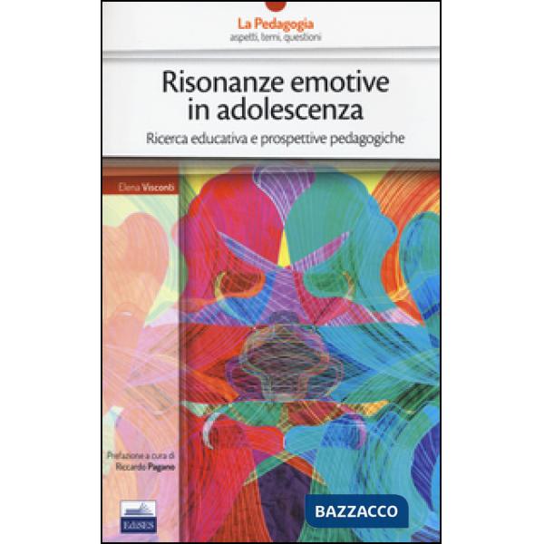 Risonanze emotive in adolescenza. Ricerca educativa e prospettive pedagogiche
