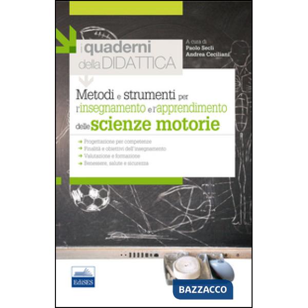 Metodi e strumenti per l'insegnamento e l'apprendimento delle scienze motorie. I quaderni della didattica
