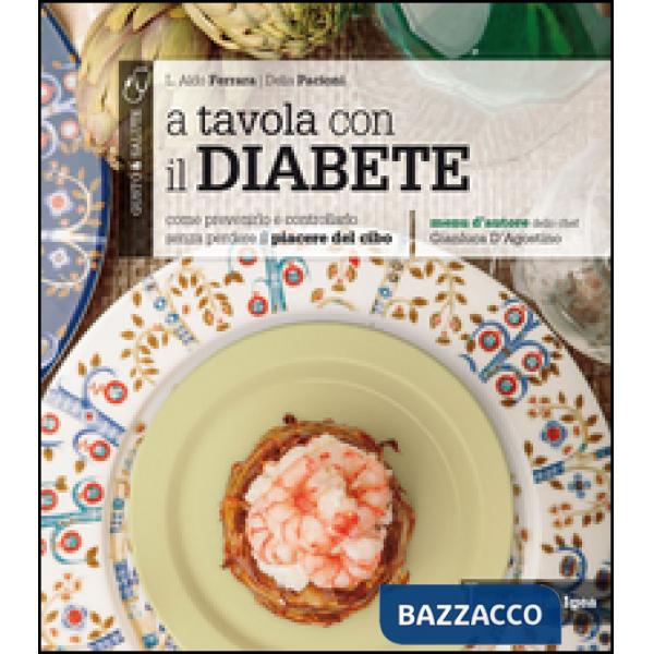 A tavola con il diabete. Come prevenirlo e controllarlo senza perdere il piacere del cibo