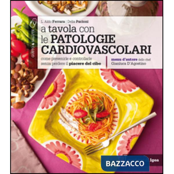 A tavola con le patologie cardiovascolari. Come prevenirle e controllarle senza 
