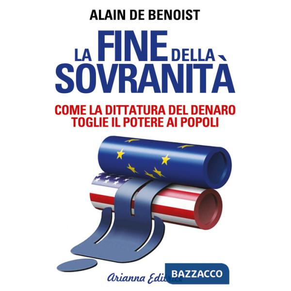 Fine della sovranità. La dittatura del denaro che toglie il potere ai popoli (La)