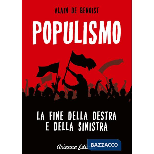 Populismo. La fine della destra e della sinistra