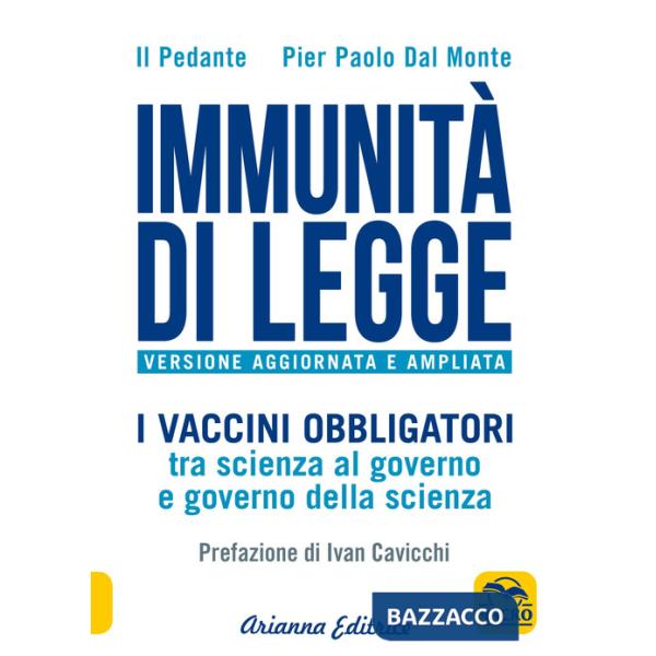 Immunità di legge. I vaccini obbligatori tra scienza al governo e governo della scienza. Ediz. ampliata