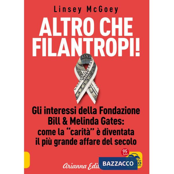 Altro che filantropi. Gli interessi della fondazione Bill & Melinda Gates: come la carità è diventata un grande affare