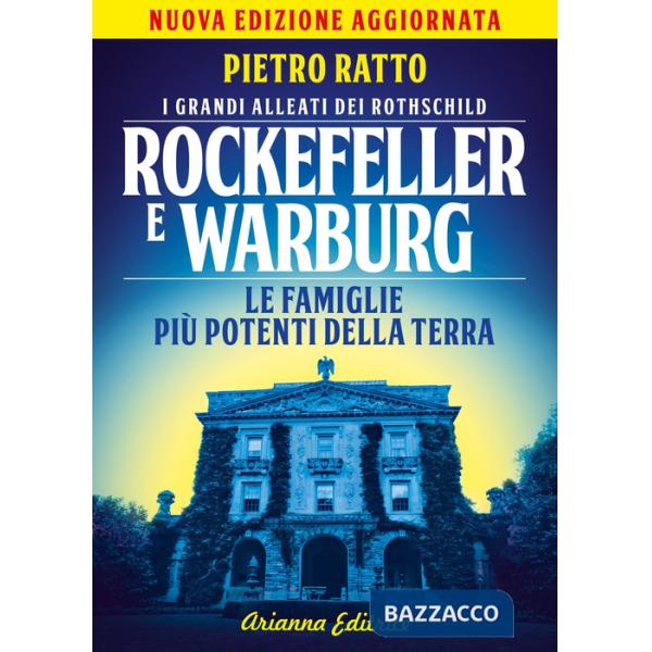 Rockefeller e Warburg. I grandi alleati dei Rothschild. Le famiglie più potenti della terra