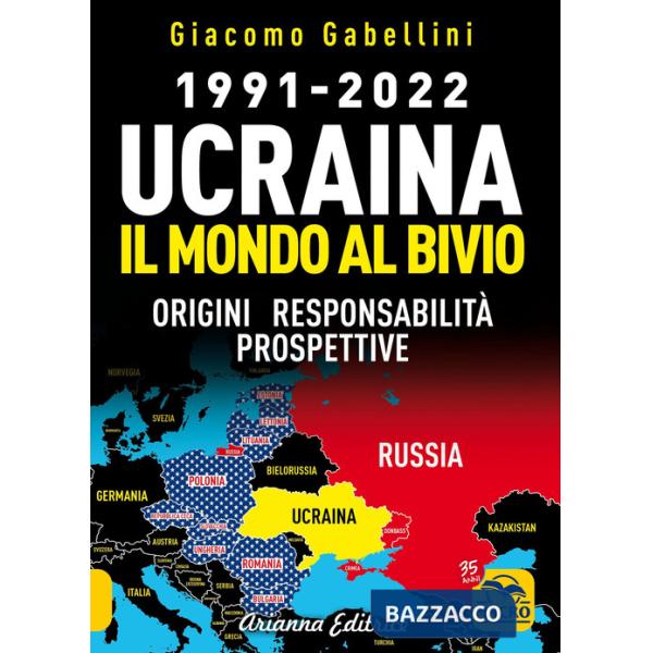 1991-2022. Ucraina. Il mondo al bivio. Origini, responsabilità, prospettive
