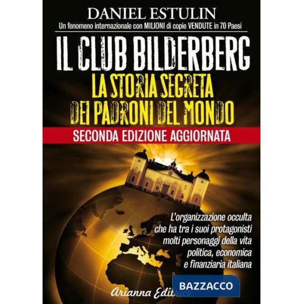 Club Bilderberg. La storia segreta dei padroni del mondo (Il)