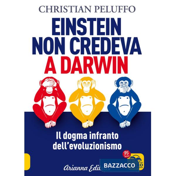 Einstein non credeva a Darwin. Il dogma infranto dell'evoluzionismo