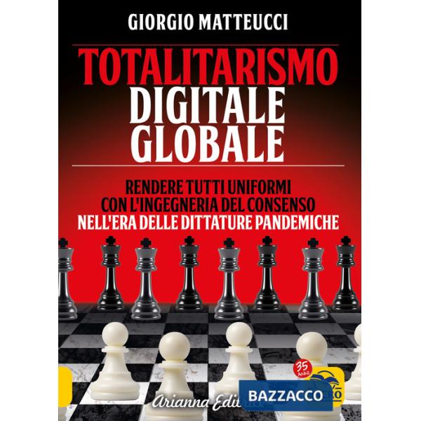 Totalitarismo digitale globale. Sincronizzazione e ingegneria del consenso nell'era delle dittature pandemiche