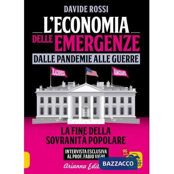 Economia delle emergenze: dalle pandemie alla guerre. La fine della sovranità popolare (L')