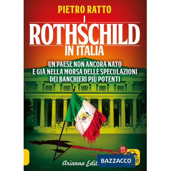 Rothschild in Italia. Un Paese non ancora nato e già nella morsa delle speculazioni dei banchieri più potenti (I)