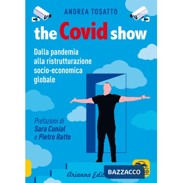 Covid show. Dalla pandemia alla ristrutturazione socio-economica globale (The)