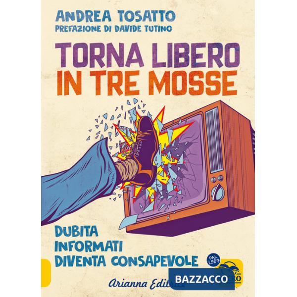 Torna libero in tre mosse. Dubita informati diventa consapevole