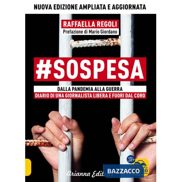 sospesa. Dalla pandemia alla guerra. Diario di una giornalista libera e fuori dal coro. Ediz. ampliata