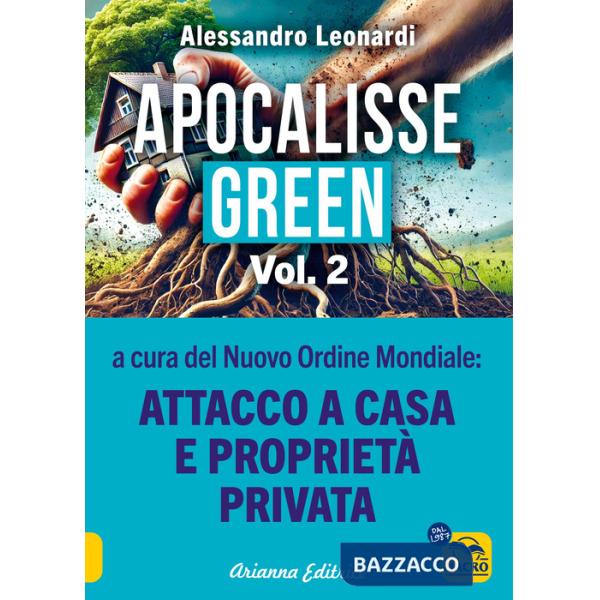 Apocalisse green. Vol. 2: a cura del Nuovo Ordine Mondiale: attacco a casa e proprietà privata
