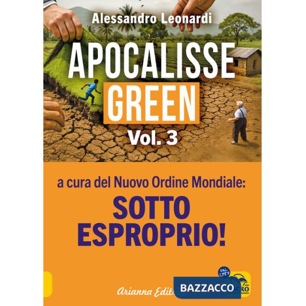 Apocalisse green. Nuova ediz.. Vol. 3: Sotto esproprio!