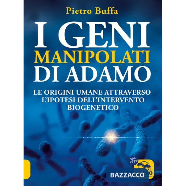 Geni manipolati di Adamo. Le origini umane attraverso l'ipotesi dell'intervento biogenetico (I)