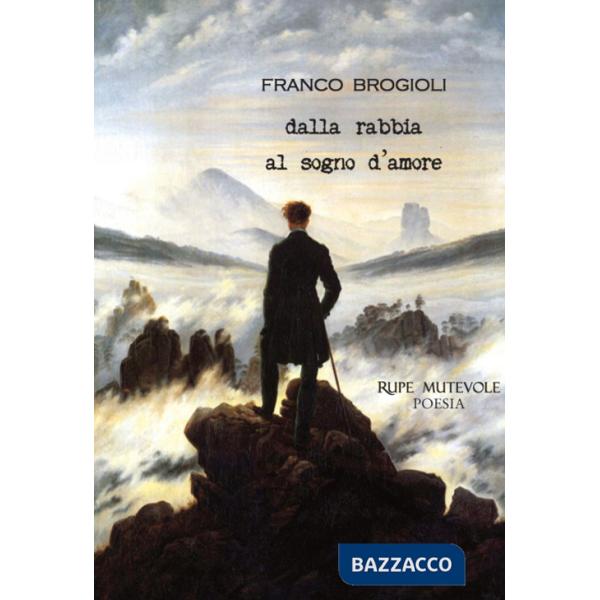 Dalla rabbia al sogno d'amore. Nuova ediz.