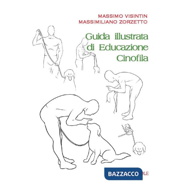 Guida illustrata di educazione cinofila. Ediz. illustrata