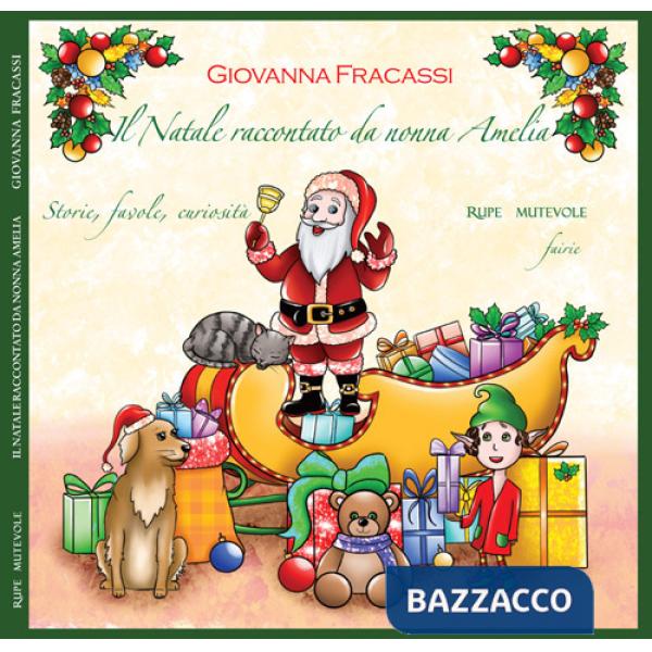 Natale raccontato da nonna Amelia. Storie, favole, curiosità. Ediz. illustrata. Con CD-Audio (Il)