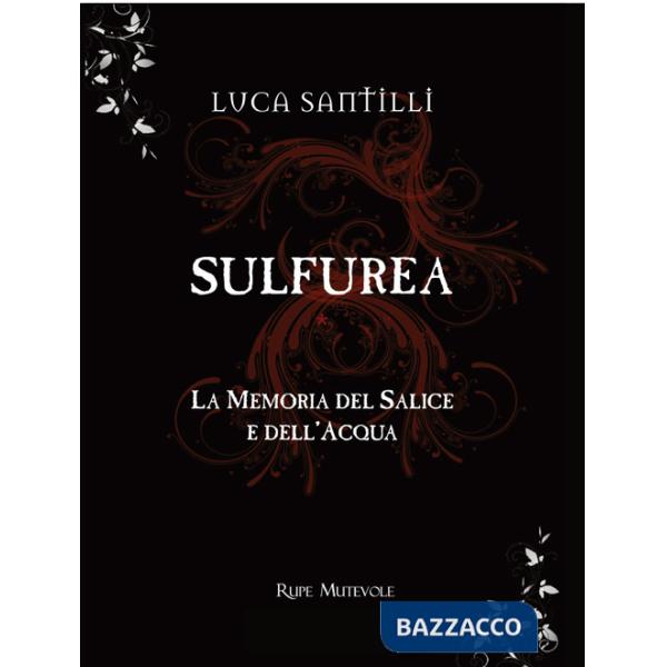Sulfurea. La memoria del salice e dell'acqua