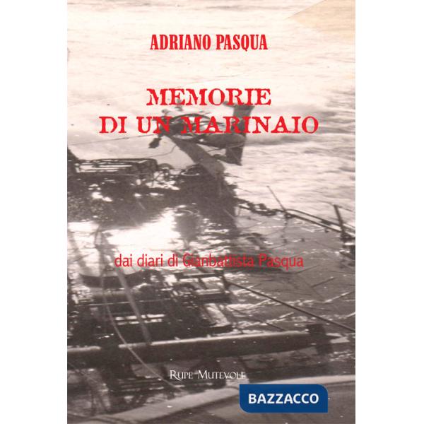 Memorie di un marinaio dai diari di Gianbattista Pasqua. Nuova ediz.