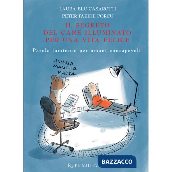 Segreto del cane illuminato per una vita felice. Parole luminose per umani consapevoli. Ediz. illustrata (Il)