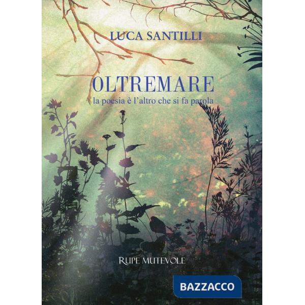 Oltremare. La poesia è l'altro che si fa parola