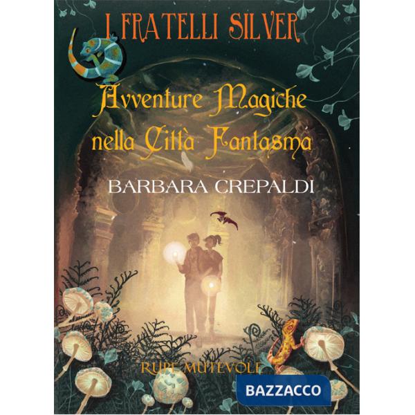 Avventure magiche nella città fantasma. I fratelli Silver. Ediz. illustrata