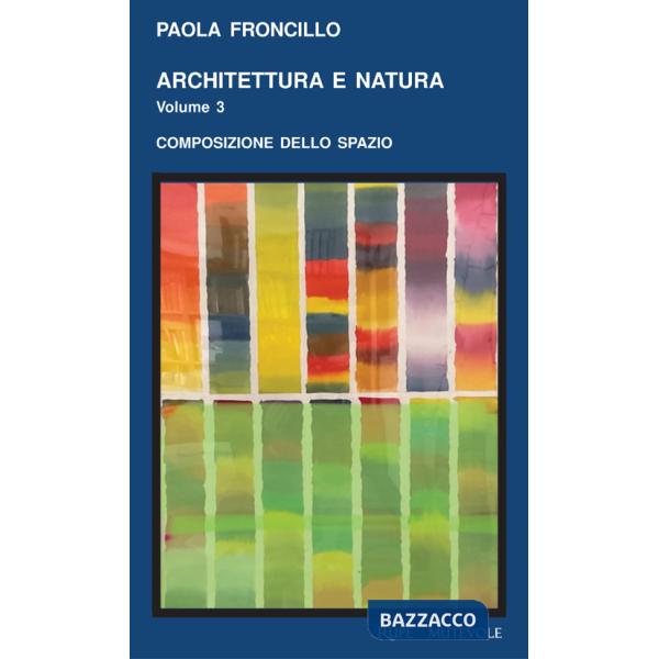 Architettura e natura. Ediz. illustrata. Vol. 2024: Composizione dello spazio