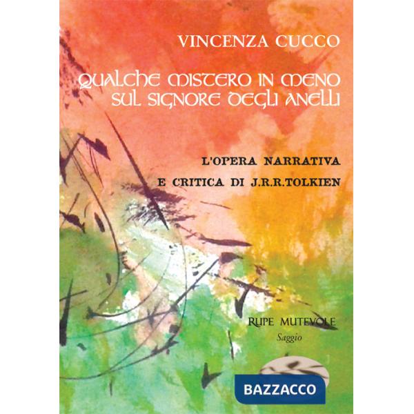 Qualche mistero in meno su «Il Signore degli anelli». L'opera narrativa e critica di J.R.R. Tolkien