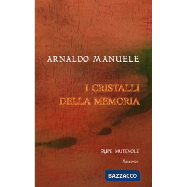Cristalli della memoria. Nuova ediz. (I)