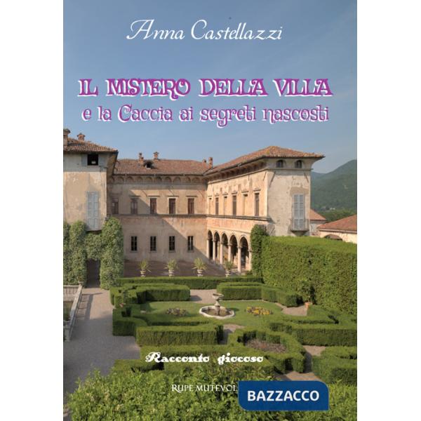 Mistero della villa. E la caccia ai segreti nascosti. Ediz. illustrata (Il)