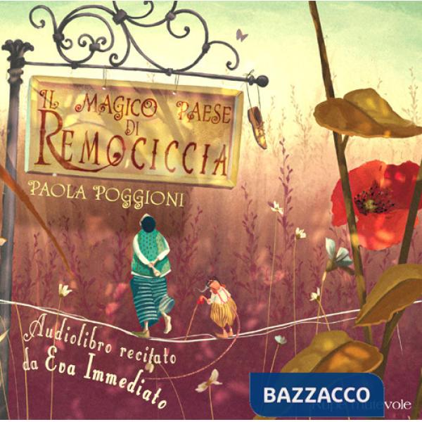 Magico paese di Remociccia letto da Eva Immediato. Ediz. a colori. Con CD-Audio (Il)