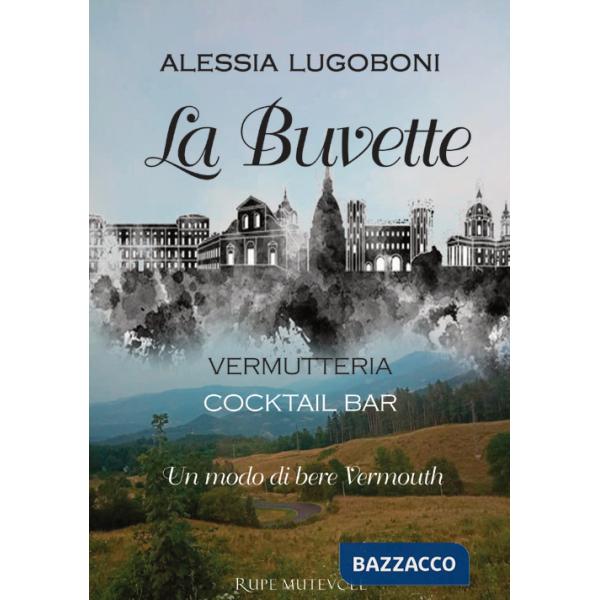 Buvette. Vermutteria. Cocktail bar. Un modo di bere Vermouth (La)