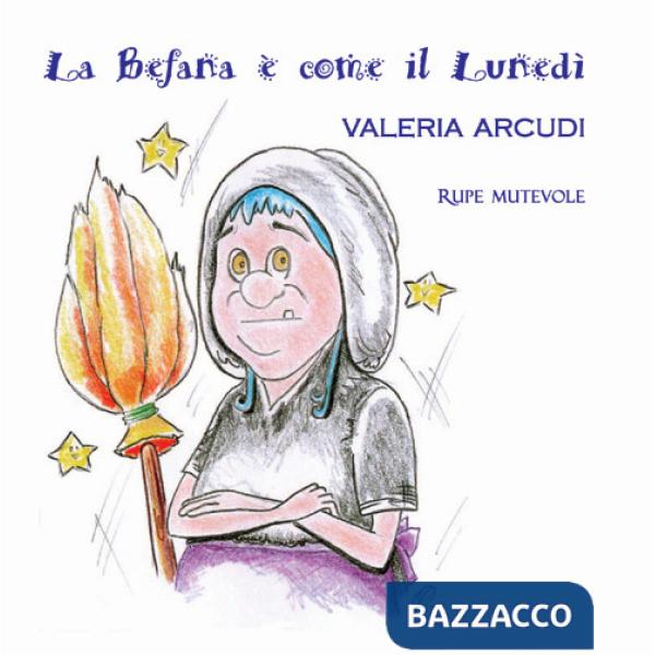 Befana è come il lunedì. Ediz. illustrata (La)