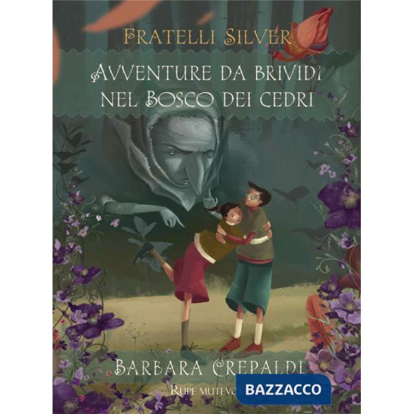 Avventure da brividi nel bosco dei Cedri. I fratelli Silver. Ediz. illustrata