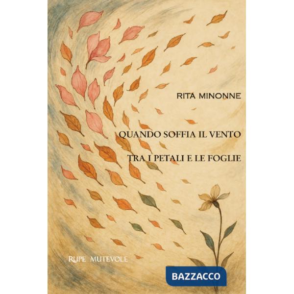 Quando soffia il vento tra i petali e le foglie