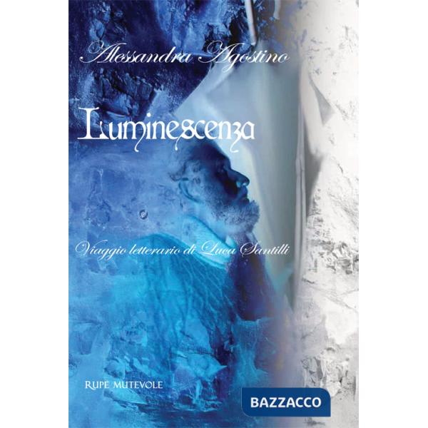 Luminescenza. Viaggio letterario di Luca Santilli. Ediz. italiana e inglese