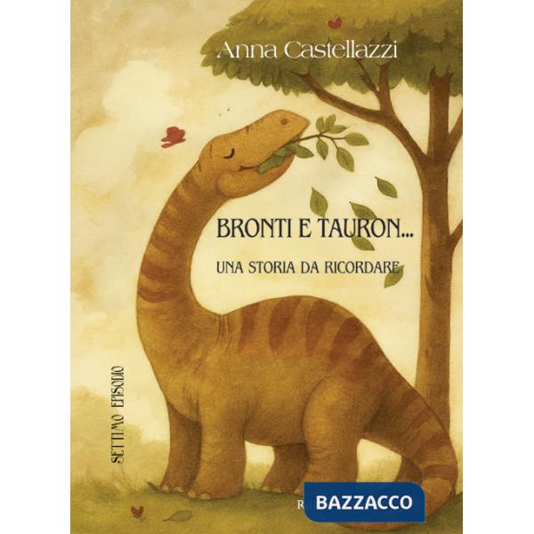 Bronti e Tauron. Una storia da ricordare. Settimo episodio. Ediz. illustrata
