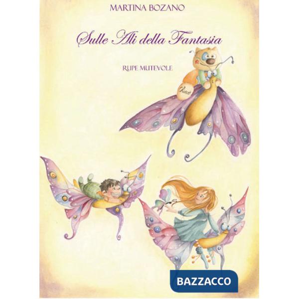 Sulle ali della fantasia. Ediz. illustrata