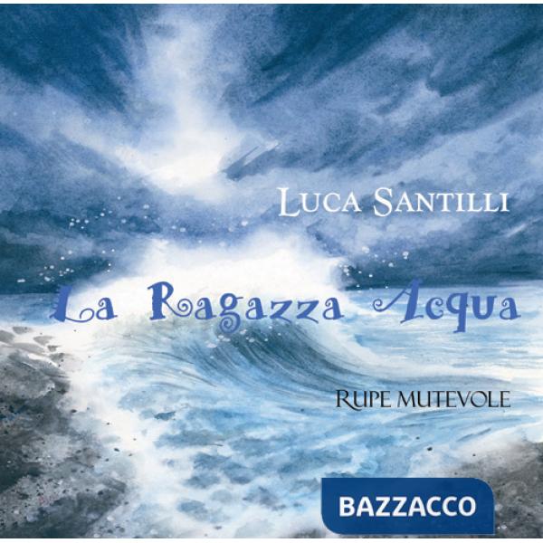 Ragazza acqua. Ediz. illustrata (La)