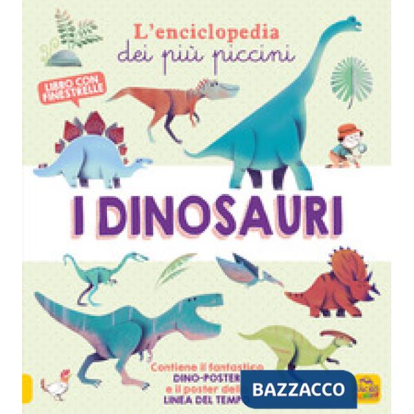 Dinosauri. L'enciclopedia dei più piccini. Ediz. a colori. Con 2 Poster (I)