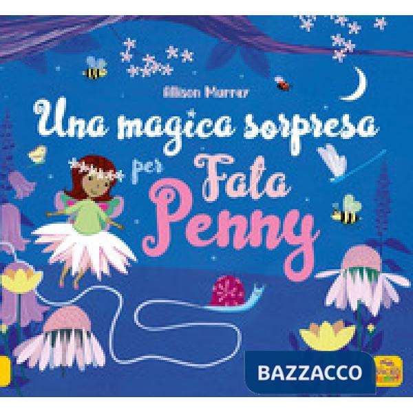 Magica sorpresa per Fata Penny. Ediz. illustrata (Una)