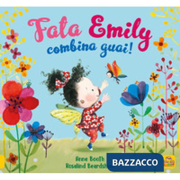 Fata Emily combina guai! Ediz. illustrata