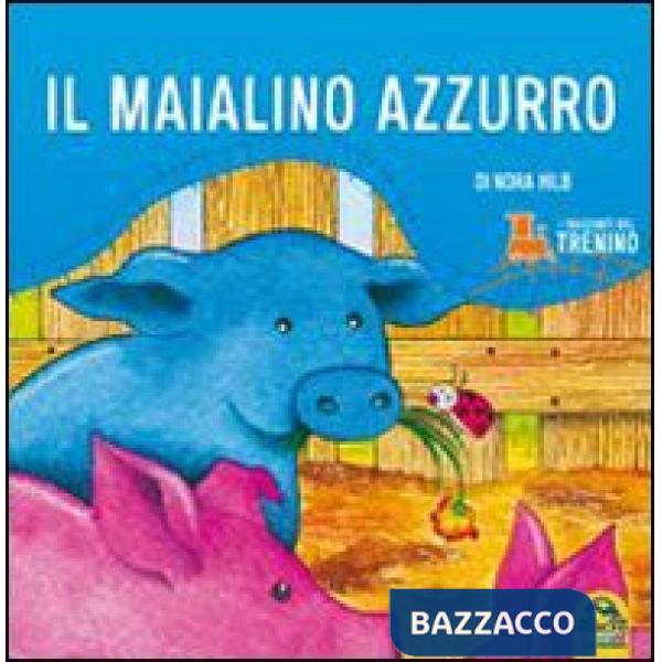 Racconti del trenino. Il maialino azzurro (I)