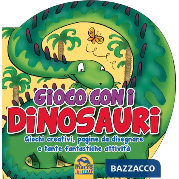 Gioco con i dinosauri. Giochi creativi, pagine da disegnare e tante fantastiche attività